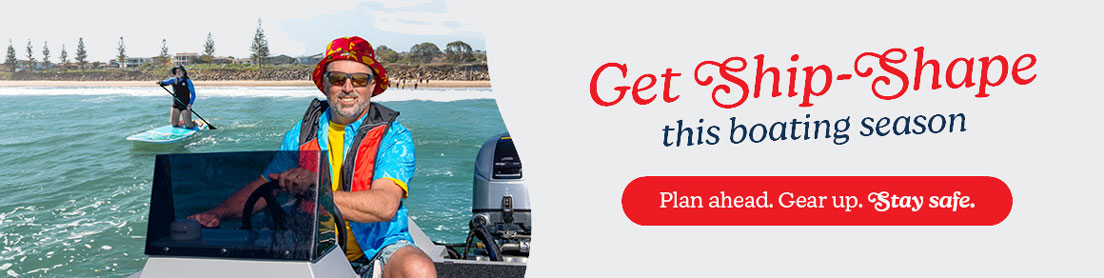 Get ship-shape this boating season. Plan ahead. Gear up, Stay safe.